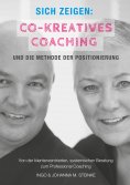 eBook: Sich zeigen: Co-kreatives Coaching und die Methode der Positionierung