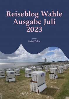 eBook: Reiseblog Wahle Ausgabe Juli 2023