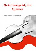 eBook: Mein Hausgeist, der Spinner