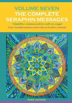 eBook: Volume 7 THE COMPLETE SERAPHIN MESSAGES