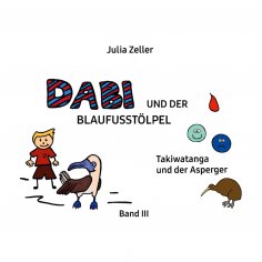 eBook: Dabi und der Blaufusstölpel - Takiwatanga und der Asperger - Band III