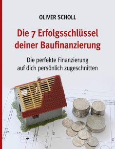 eBook: Die 7 Erfolgsschlüssel deiner Baufinanzierung