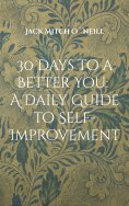 eBook: 30 Days to a Better You: A Daily Guide to Self-Improvement
