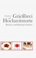 ebook: Zwischen Grießbrei und Hochzeitstorte