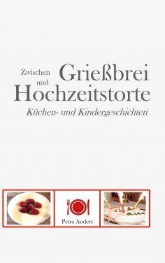 ebook: Zwischen Grießbrei und Hochzeitstorte