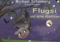 eBook: Flugsi, und seine Abenteuer