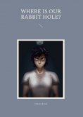 ebook: Where is our rabbit hole?