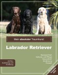 eBook: Mein absoluter Traumhund: Labrador Retriever