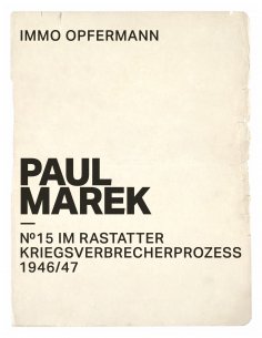 ebook: Paul Marek: Nr.15 im Rastatter Kriegsverbrecherprozess 1946/47