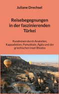 eBook: Reisebegegnungen in der faszinierenden Türkei