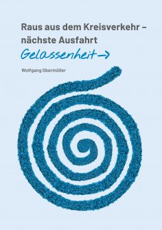 eBook: Raus aus dem Kreisverkehr - nächste Ausfahrt Gelassenheit