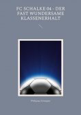 eBook: FC Schalke 04 - Der fast wundersame Klassenerhalt