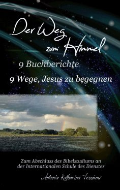 ebook: Der Weg zum Himmel, 9 Buchberichte, 9 Wege, Jesus zu begegnen