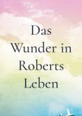 ebook: Das Wunder in Roberts Leben