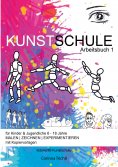 eBook: KUNSTSCHULE für Kinder & Jugendliche 6 - 18 Jahre