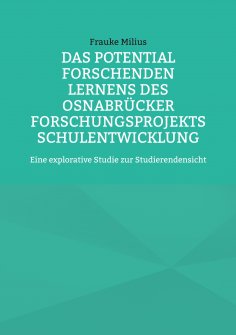 eBook: Das Potential Forschenden Lernens des Osnabrücker Forschungsprojekts Schulentwicklung