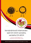 eBook: Verständnisvoll miteinander: weil ICH mICH verstehe, verstehe ICH dICH!