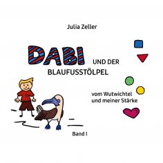 eBook: Dabi und der Blaufusstölpel - vom Wutwichtel und meiner Stärke - Band I