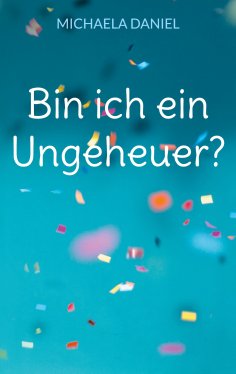 eBook: Bin ich ein Ungeheuer?