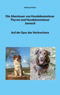 eBook: Die Abenteuer von Hundekommissar Thyron und Hundekommissar Janosch