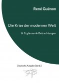 eBook: Die Krise der modernen Welt & Ergänzende Betrachtungen