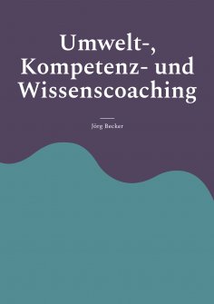 eBook: Umwelt-, Kompetenz- und Wissenscoaching