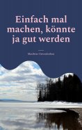 eBook: Einfach mal machen, könnte ja gut werden