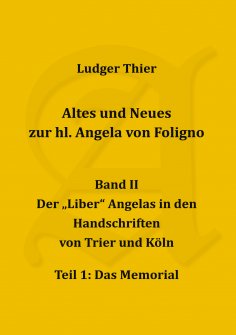 eBook: Altes und Neues zur hl. Angela von Foligno, Band. II