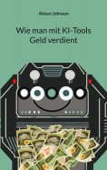 eBook: Wie man mit KI-Tools Geld verdient