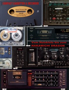 ebook: Compact Cassetten & Recorder - Vom Holzklotz bis zum Nakamichi Dragon