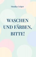 eBook: Waschen und Färben, bitte!