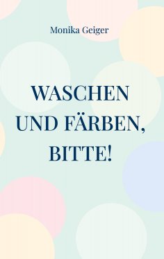 ebook: Waschen und Färben, bitte!