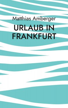 ebook: Urlaub in Frankfurt