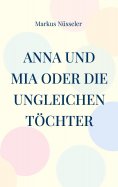 eBook: Anna und Mia oder die ungleichen Töchter