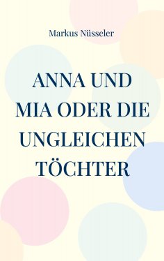 eBook: Anna und Mia oder die ungleichen Töchter