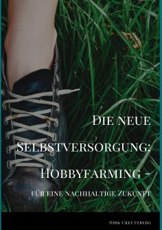 eBook: Die neue Selbstversorgung: Hobbyfarming
