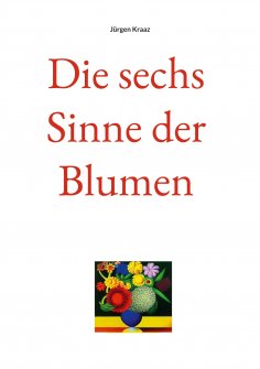 eBook: Die sechs Sinne der Blumen