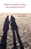 eBook: Willst Du wirklich sterben, Vater meines Herzens?