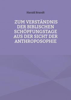 eBook: Zum Verständnis der biblischen Schöpfungstage aus der Sicht der Anthroposophie
