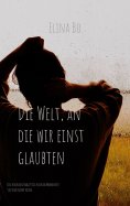 eBook: Die Welt, an die wir einst glaubten
