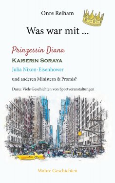 ebook: Was war mit ... Prinzessin Diana, Kaiserin Soraya, Julia Nixon-Eisenhower