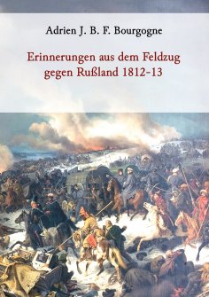eBook: Erinnerungen aus dem Feldzug gegen Rußland 1812-13
