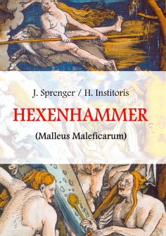 eBook: Malleus Maleficarum, das ist: Der Hexenhammer