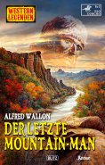 eBook: Western Legenden 64: Der letzte Mountain-Man