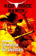 eBook: Red Rock Ranch 05: Gewehre für Delshay