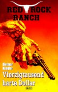 eBook: Red Rock Ranch 06: Vierzigtausend harte Dollar