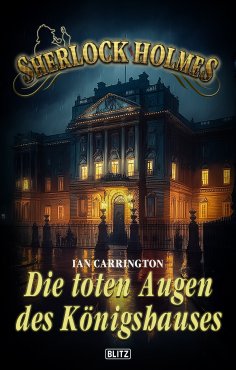 eBook: Sherlock Holmes - Neue Fälle 45: Die toten Augen des Königshauses