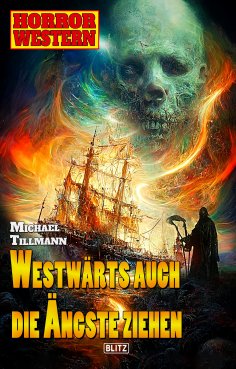 eBook: Horror-Western 10: Westwärts auch die Ängste ziehen