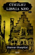 eBook: Lovecrafts Schriften des Grauens 36: Cthulhu Libria Neo 5 - Horror Hospital