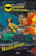 eBook: Die schwarze Fledermaus 59: Mörderstadt